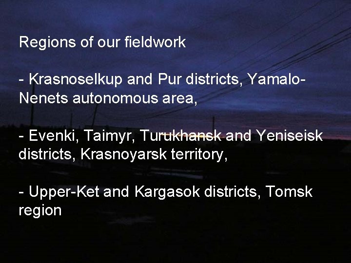 Regions of our fieldwork - Krasnoselkup and Pur districts, Yamalo. Nenets autonomous area, -