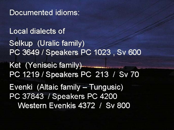 Documented idioms: Local dialects of Selkup (Uralic family) PC 3649 / Speakers PC 1023