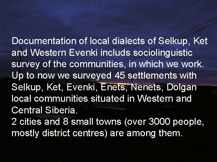 Documentation of local dialects of Selkup, Ket and Western Evenki includs sociolinguistic survey of