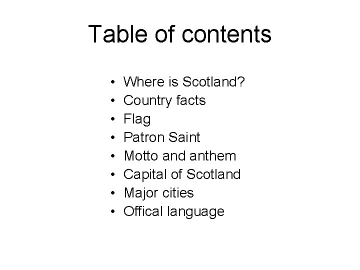 Table of contents • • Where is Scotland? Country facts Flag Patron Saint Motto