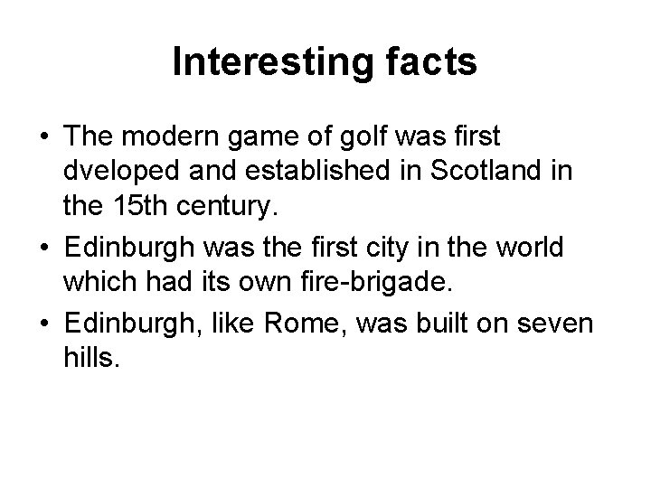 Interesting facts • The modern game of golf was first dveloped and established in