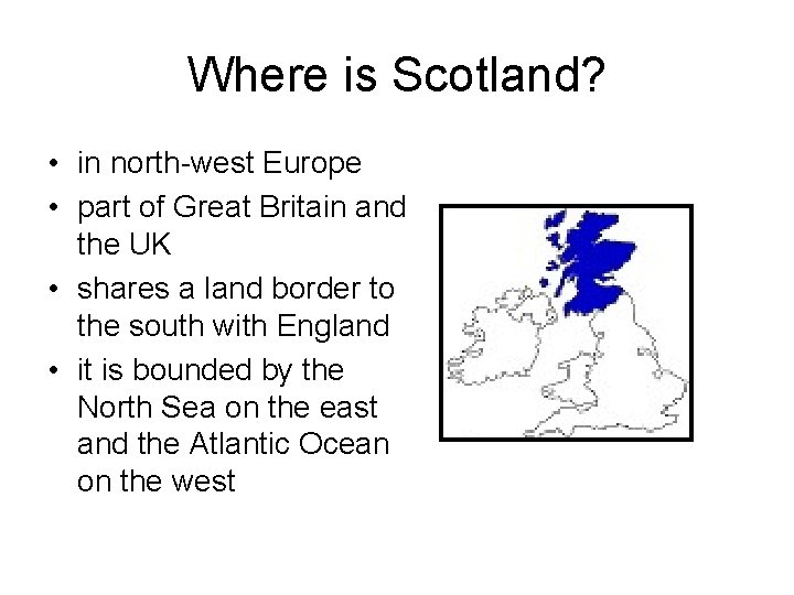 Where is Scotland? • in north-west Europe • part of Great Britain and the