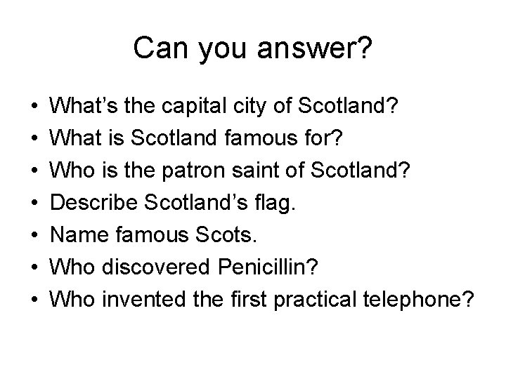 Can you answer? • • What’s the capital city of Scotland? What is Scotland