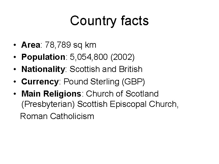 Country facts • • • Area: 78, 789 sq km Population: 5, 054, 800