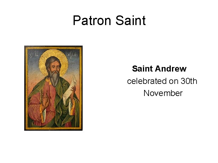 Patron Saint Andrew celebrated on 30 th November 