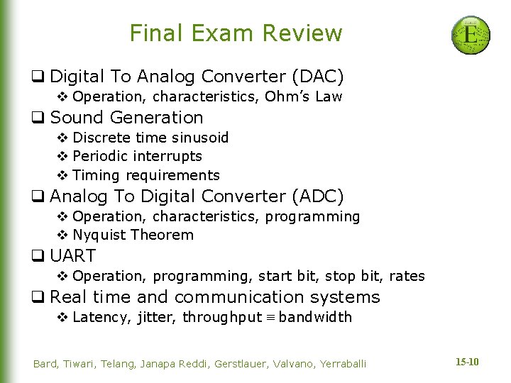 Final Exam Review q Digital To Analog Converter (DAC) v Operation, characteristics, Ohm’s Law