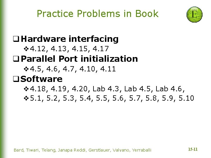 Practice Problems in Book q Hardware interfacing v 4. 12, 4. 13, 4. 15,