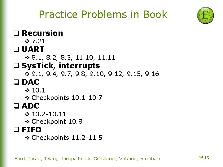 Practice Problems in Book q Recursion v 7. 21 q UART v 8. 1,