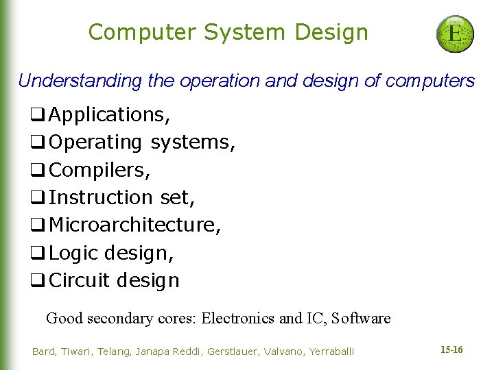 Computer System Design Understanding the operation and design of computers q Applications, q Operating