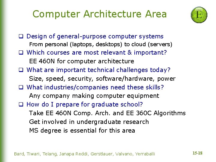 Computer Architecture Area q Design of general-purpose computer systems From personal (laptops, desktops) to