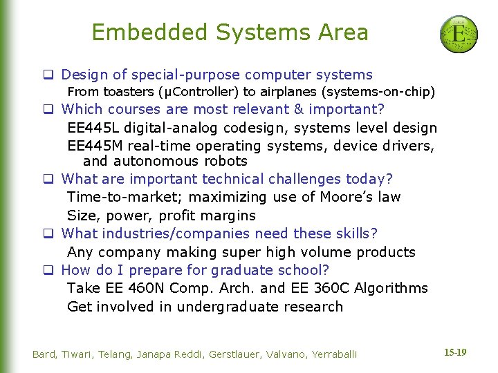 Embedded Systems Area q Design of special-purpose computer systems From toasters (μController) to airplanes
