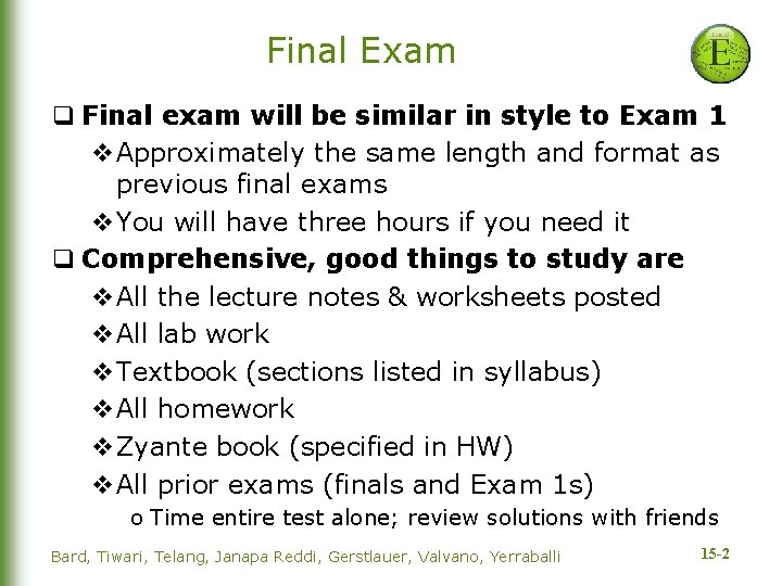 Final Exam q Final exam will be similar in style to Exam 1 v.