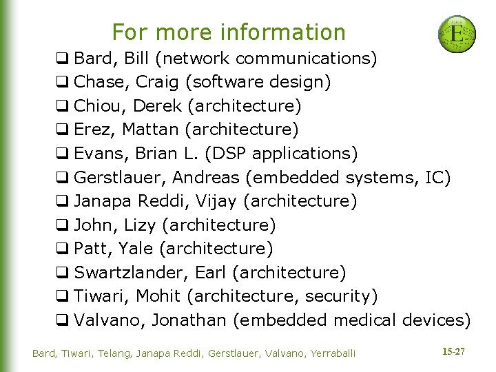 For more information q Bard, Bill (network communications) q Chase, Craig (software design) q