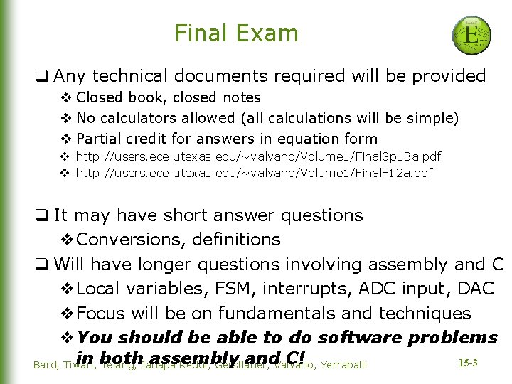 Final Exam q Any technical documents required will be provided v Closed book, closed