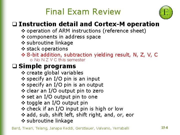 Final Exam Review q Instruction detail and Cortex-M operation v operation of ARM instructions