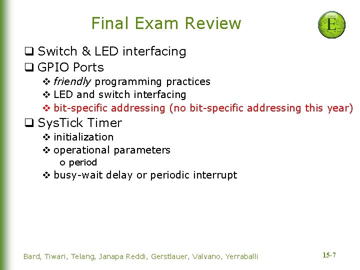 Final Exam Review q Switch & LED interfacing q GPIO Ports v friendly programming