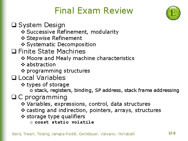 Final Exam Review q System Design v Successive Refinement, modularity v Stepwise Refinement v