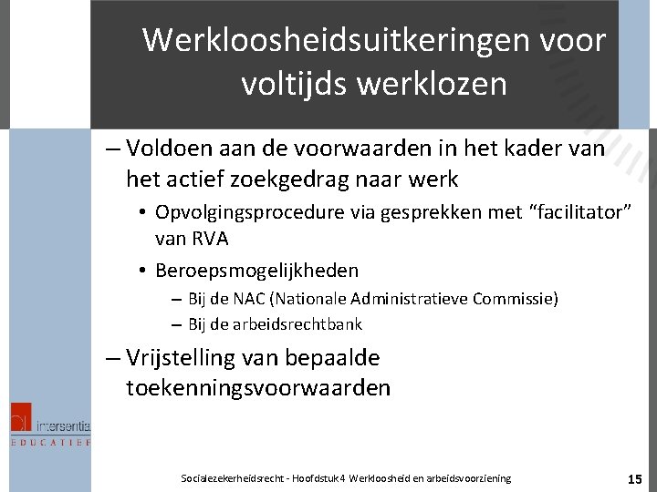 Werkloosheidsuitkeringen voor voltijds werklozen – Voldoen aan de voorwaarden in het kader van het
