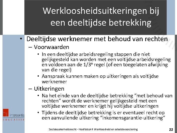 Werkloosheidsuitkeringen bij een deeltijdse betrekking • Deeltijdse werknemer met behoud van rechten – Voorwaarden