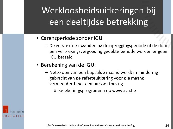 Werkloosheidsuitkeringen bij een deeltijdse betrekking • Carenzperiode zonder IGU – De eerste drie maanden