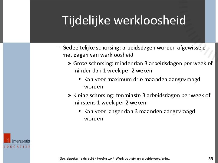 Tijdelijke werkloosheid – Gedeeltelijke schorsing: arbeidsdagen worden afgewisseld met dagen van werkloosheid » Grote