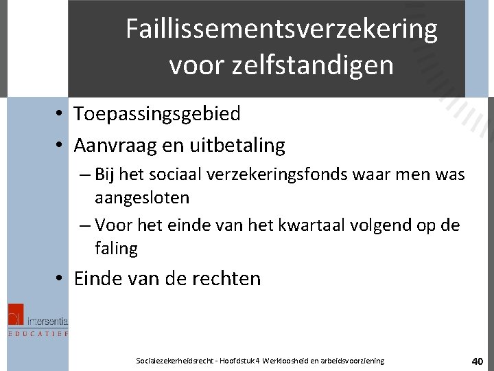 Faillissementsverzekering voor zelfstandigen • Toepassingsgebied • Aanvraag en uitbetaling – Bij het sociaal verzekeringsfonds