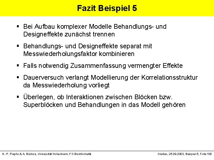 Fazit Beispiel 5 § Bei Aufbau komplexer Modelle Behandlungs- und Designeffekte zunächst trennen §