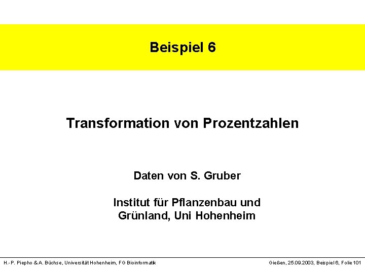 Beispiel 6 Transformation von Prozentzahlen Daten von S. Gruber Institut für Pflanzenbau und Grünland,