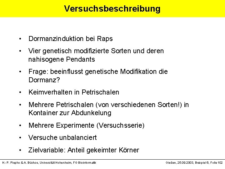 Versuchsbeschreibung • Dormanzinduktion bei Raps • Vier genetisch modifizierte Sorten und deren nahisogene Pendants