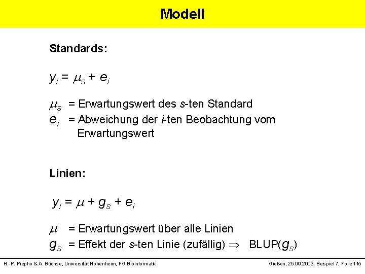 Modell Standards: yi = s + ei s = Erwartungswert des s-ten Standard ei