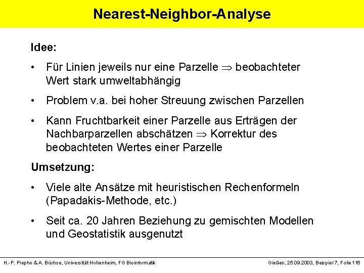 Nearest-Neighbor-Analyse Idee: • Für Linien jeweils nur eine Parzelle beobachteter Wert stark umweltabhängig •