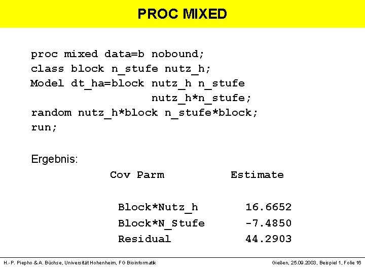 PROC MIXED proc mixed data=b nobound; class block n_stufe nutz_h; Model dt_ha=block nutz_h n_stufe