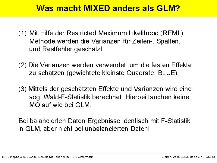 Was macht MIXED anders als GLM? (1) Mit Hilfe der Restricted Maximum Likelihood (REML)