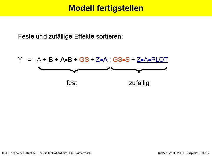 Modell fertigstellen Feste und zufällige Effekte sortieren: Y = A + B + A