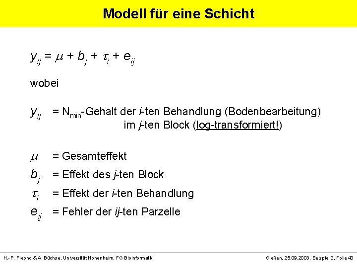 Modell für eine Schicht yij = + bj + i + eij wobei yij