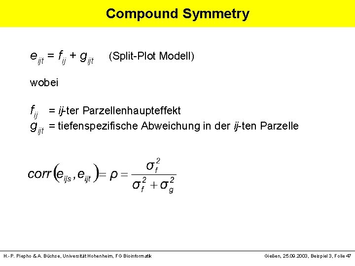 Compound Symmetry eijt = fij + gijt (Split-Plot Modell) wobei fij = ij-ter Parzellenhaupteffekt