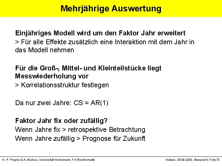 Mehrjährige Auswertung Einjähriges Modell wird um den Faktor Jahr erweitert > Für alle Effekte