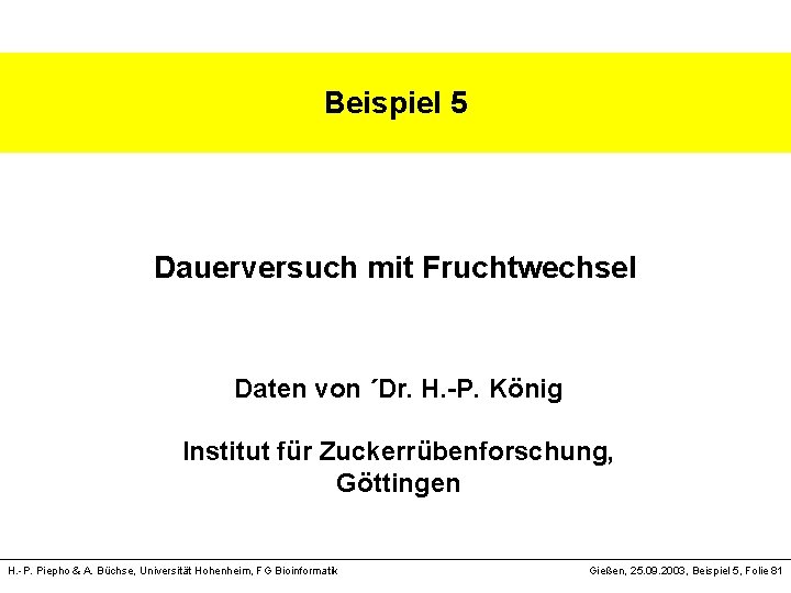 Text Beispiel 5 Dauerversuch mit Fruchtwechsel Daten von ´Dr. H. -P. König Institut für