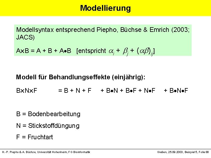 Modellierung Modellsyntax entsprechend Piepho, Büchse & Emrich (2003; JACS) A B = A +