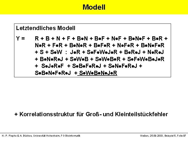 Modell Letztendliches Modell Y = R + B + N + F + B