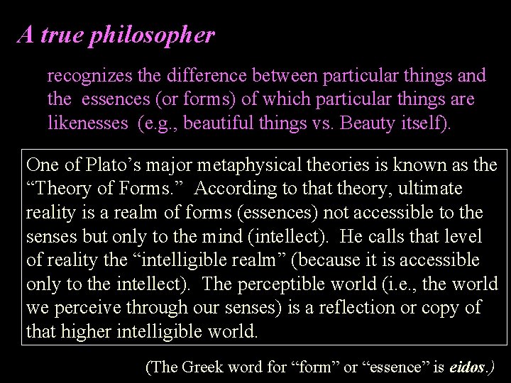 A true philosopher recognizes the difference between particular things and the essences (or forms)