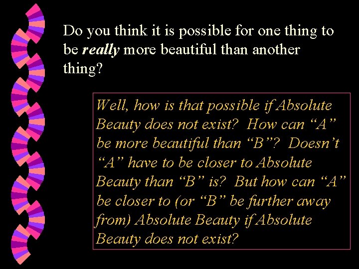 Do you think it is possible for one thing to be really more beautiful