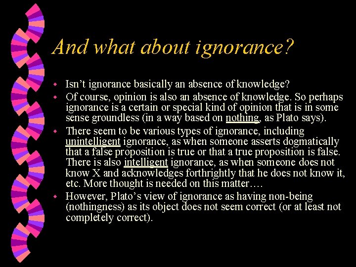 And what about ignorance? Isn’t ignorance basically an absence of knowledge? Of course, opinion