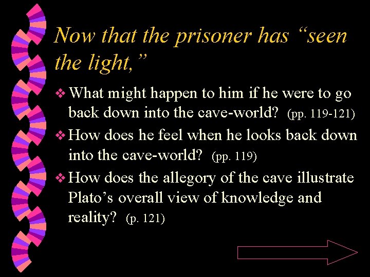 Now that the prisoner has “seen the light, ” What might happen to him