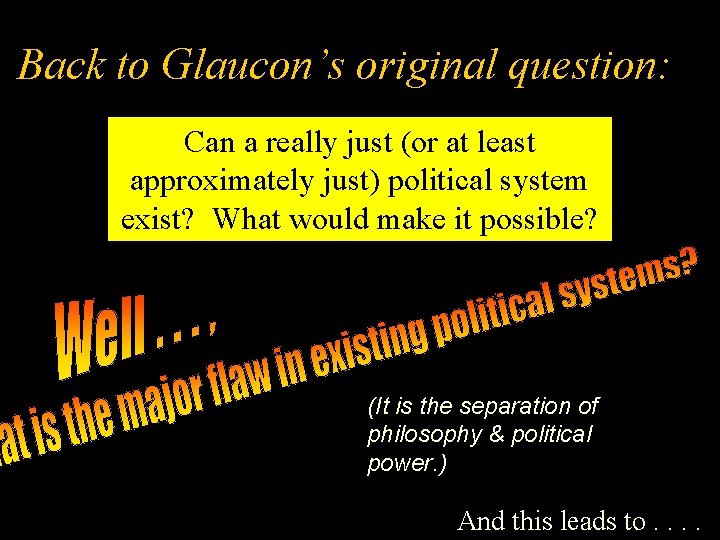 Back to Glaucon’s original question: Can a really just (or at least approximately just)