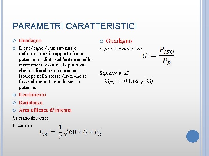 PARAMETRI CARATTERISTICI Guadagno Il guadagno di un'antenna è definito come il rapporto fra la