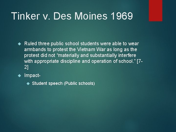 Tinker v. Des Moines 1969 Ruled three public school students were able to wear