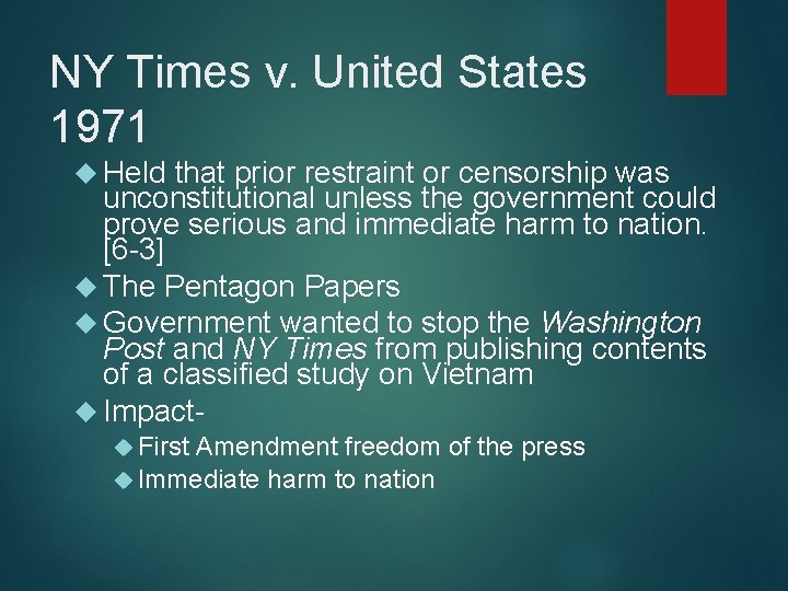 NY Times v. United States 1971 Held that prior restraint or censorship was unconstitutional