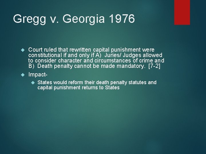 Gregg v. Georgia 1976 Court ruled that rewritten capital punishment were constitutional if and