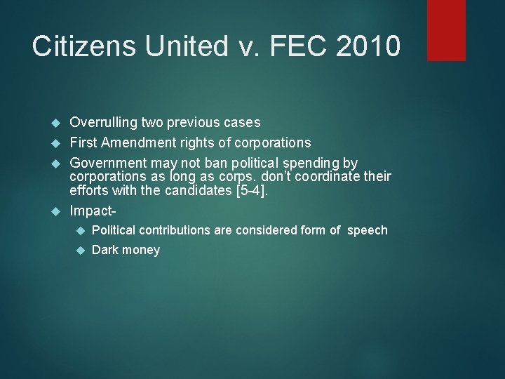 Citizens United v. FEC 2010 Overrulling two previous cases First Amendment rights of corporations